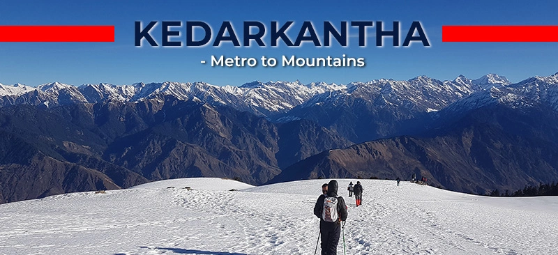 Kedarkantha – Metro to Mountains